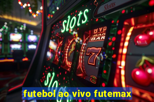 futebol ao vivo futemax